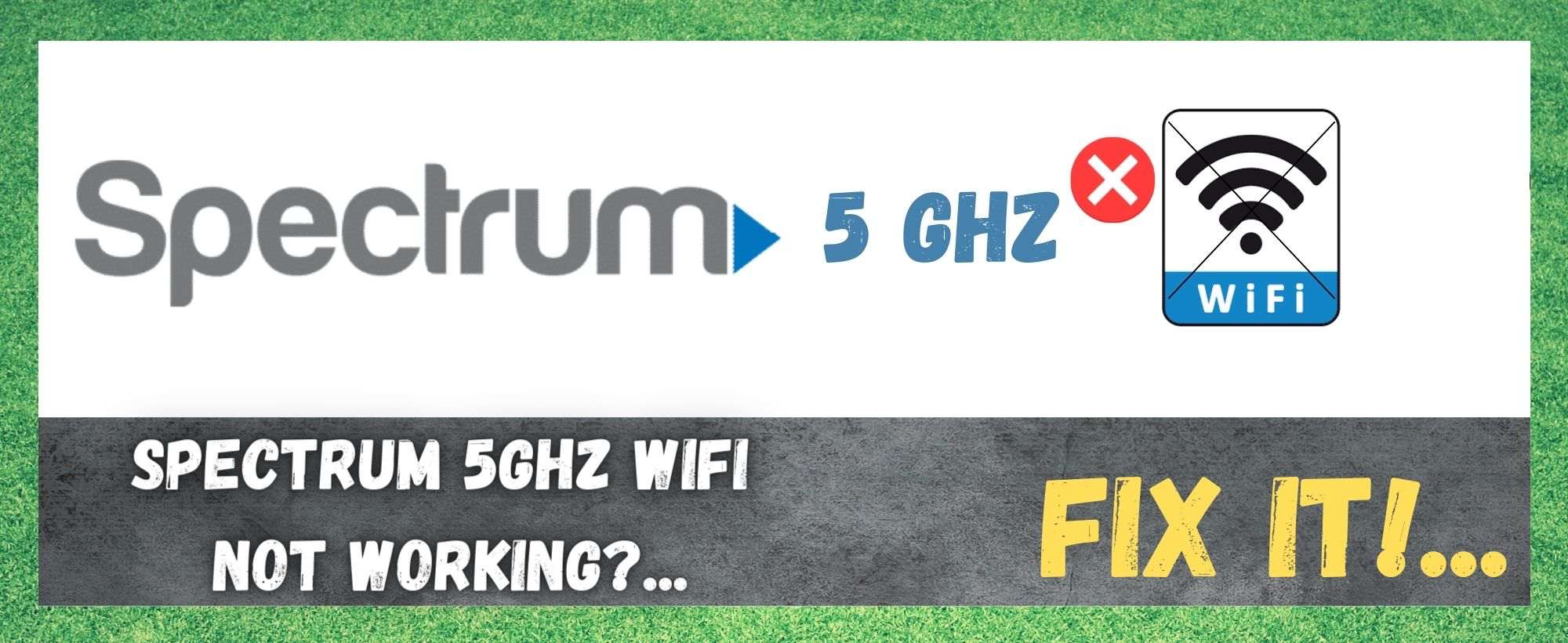 Spectrum 5GHz WiFi Not Working