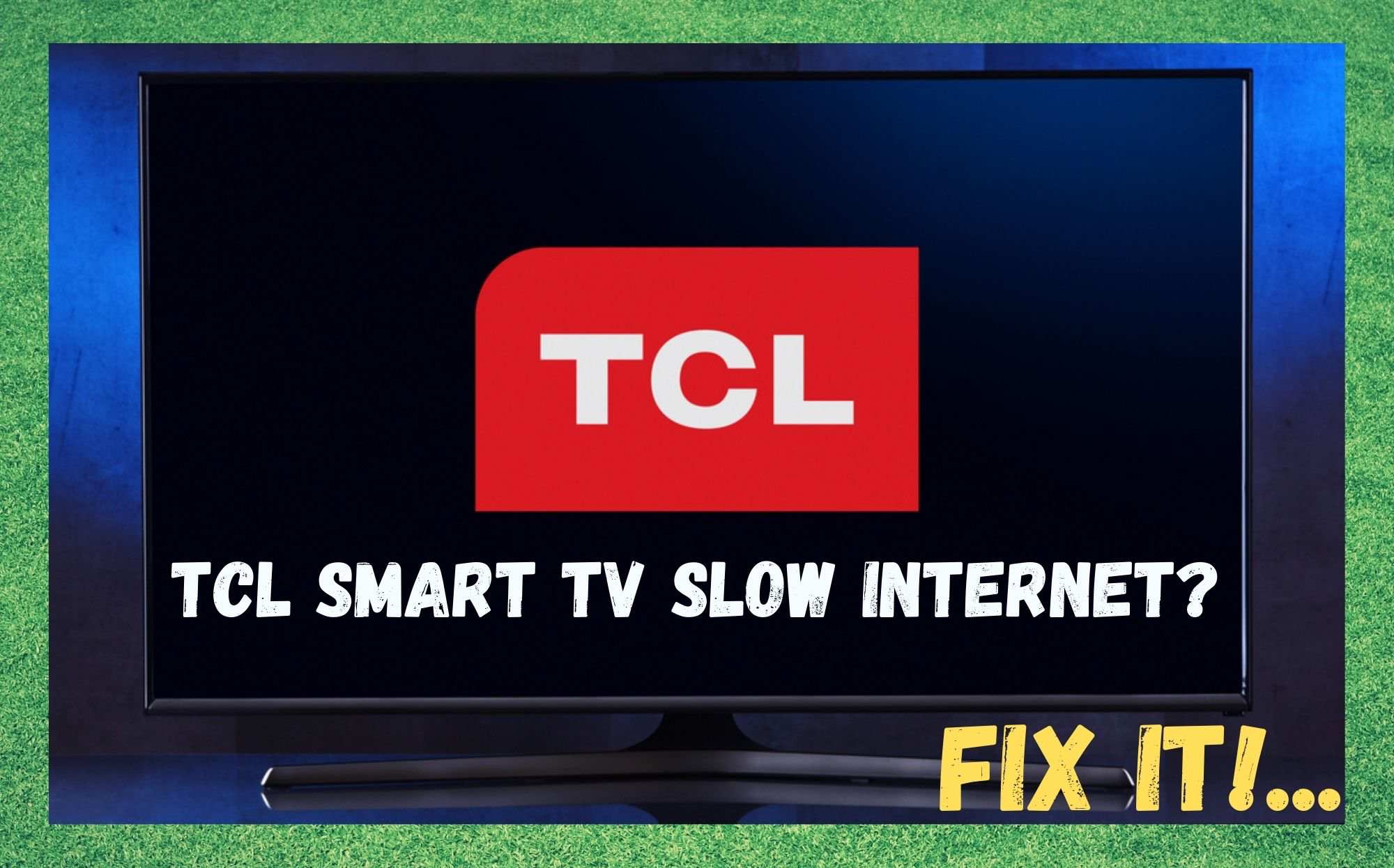 TCL Smart TV Slow Internet