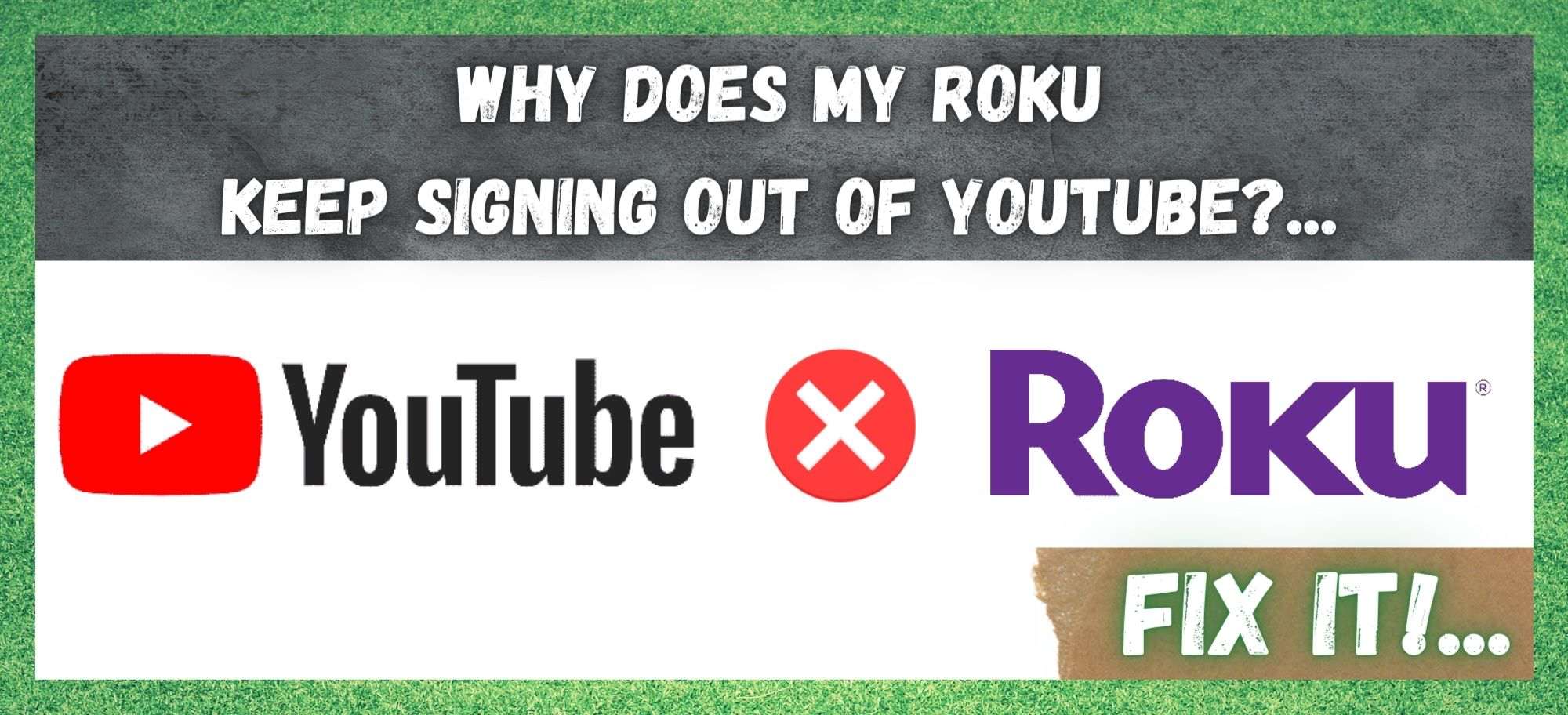 Why Does My Roku Keep Signing Out Of YouTube