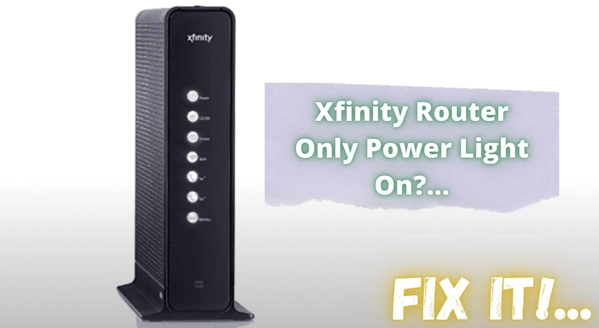 Xfinity Router Only Power Light On