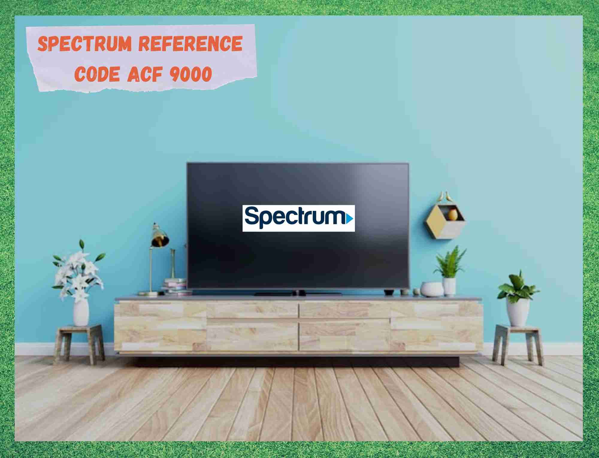 4 Fixes For Spectrum Reference Code ACF-9000 - Internet Access Guide