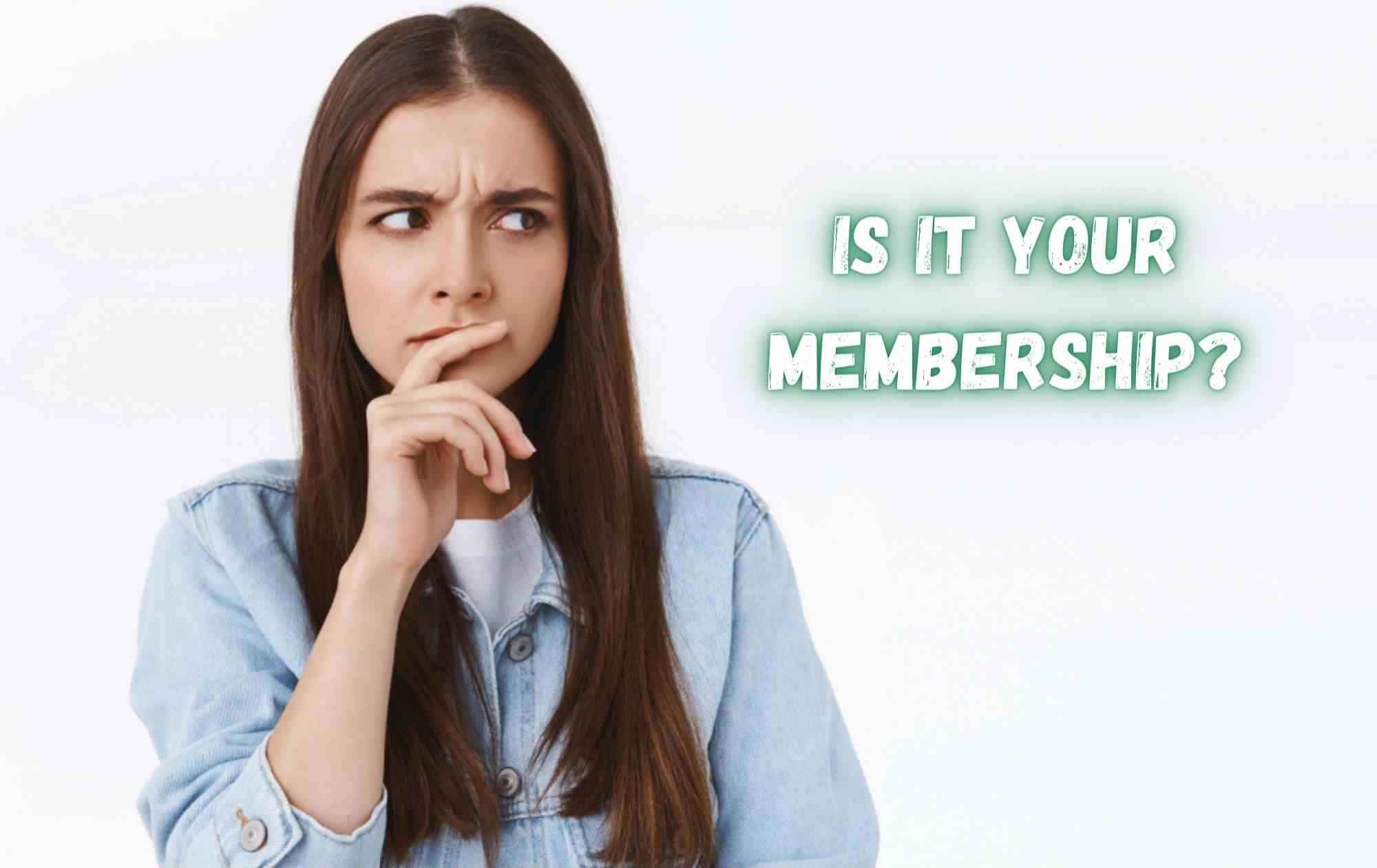 Is it your membership