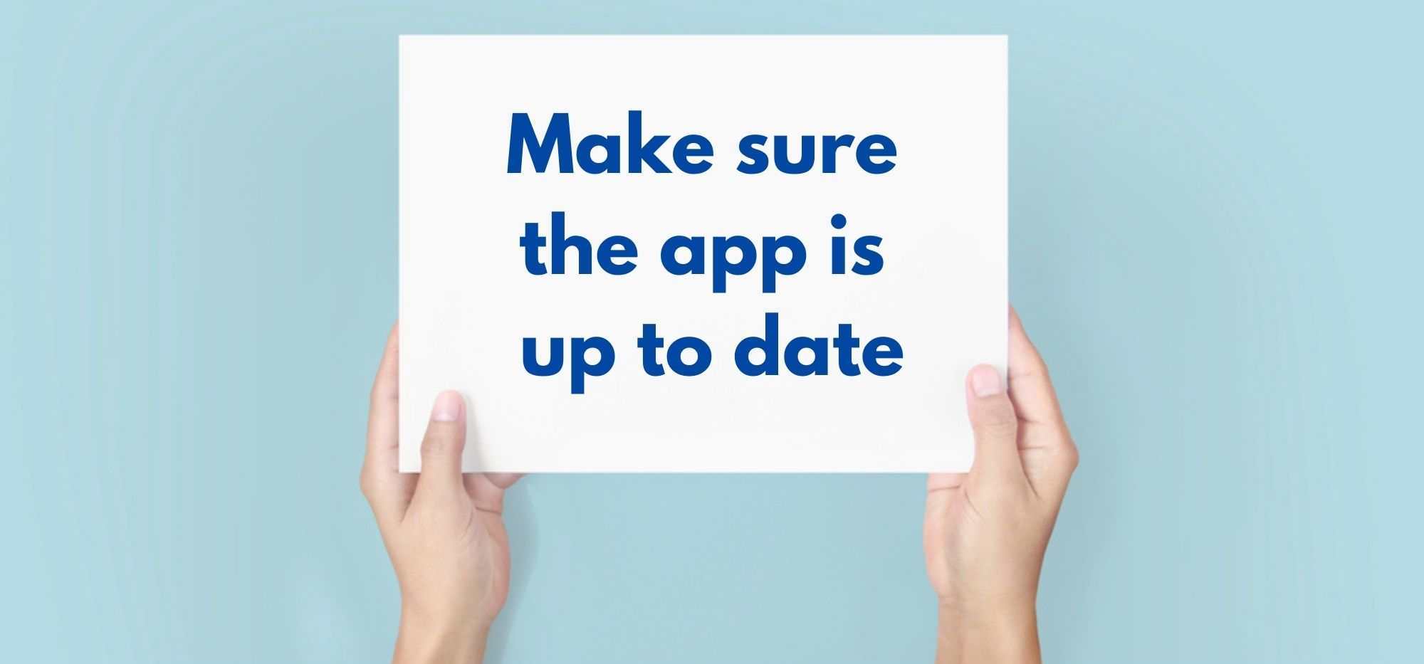 Make sure the app is up to date