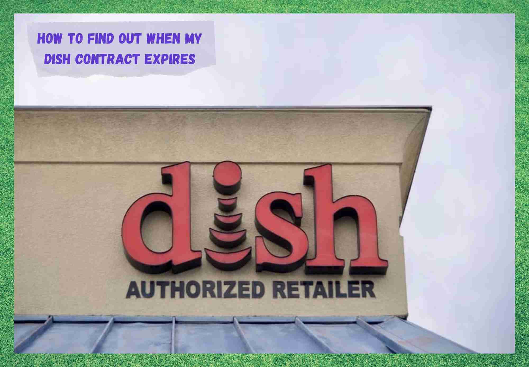 how to find out when my dish contract expires