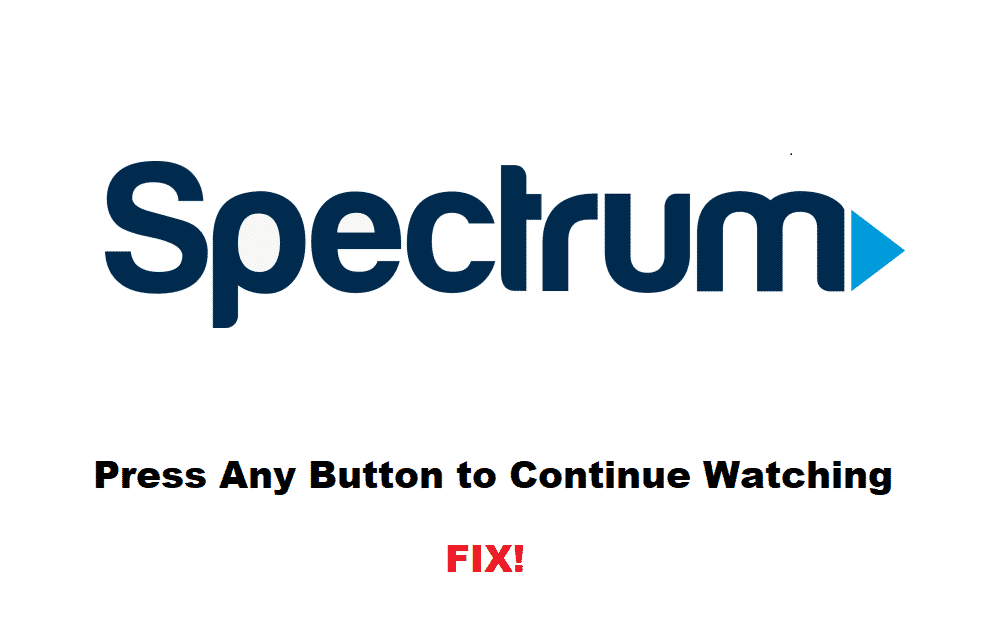 spectrum press any button to continue watching