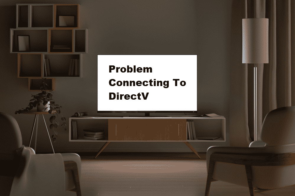 there was a problem connecting to directv please try again later