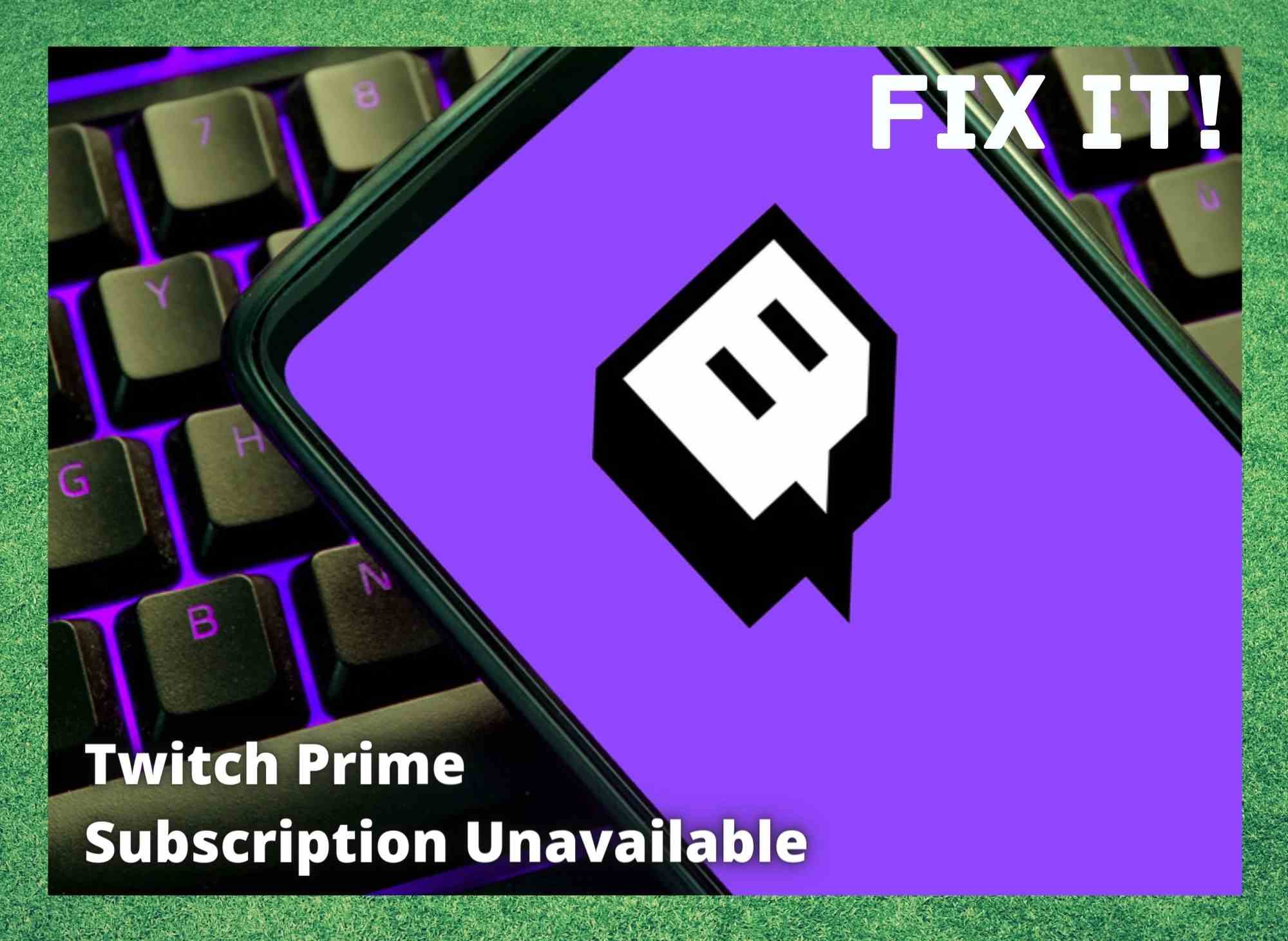 twitch prime subscription unavailable