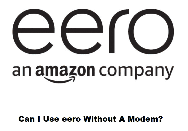 can i use eero without a modem
