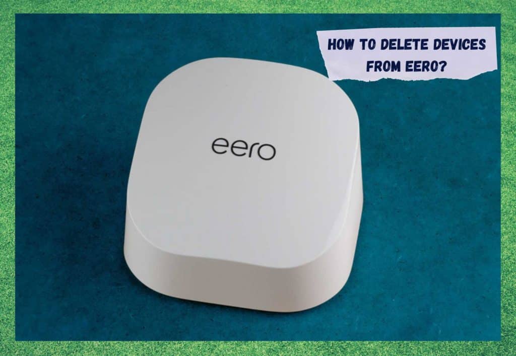 how-to-delete-devices-from-eero-in-7-steps-internet-access-guide