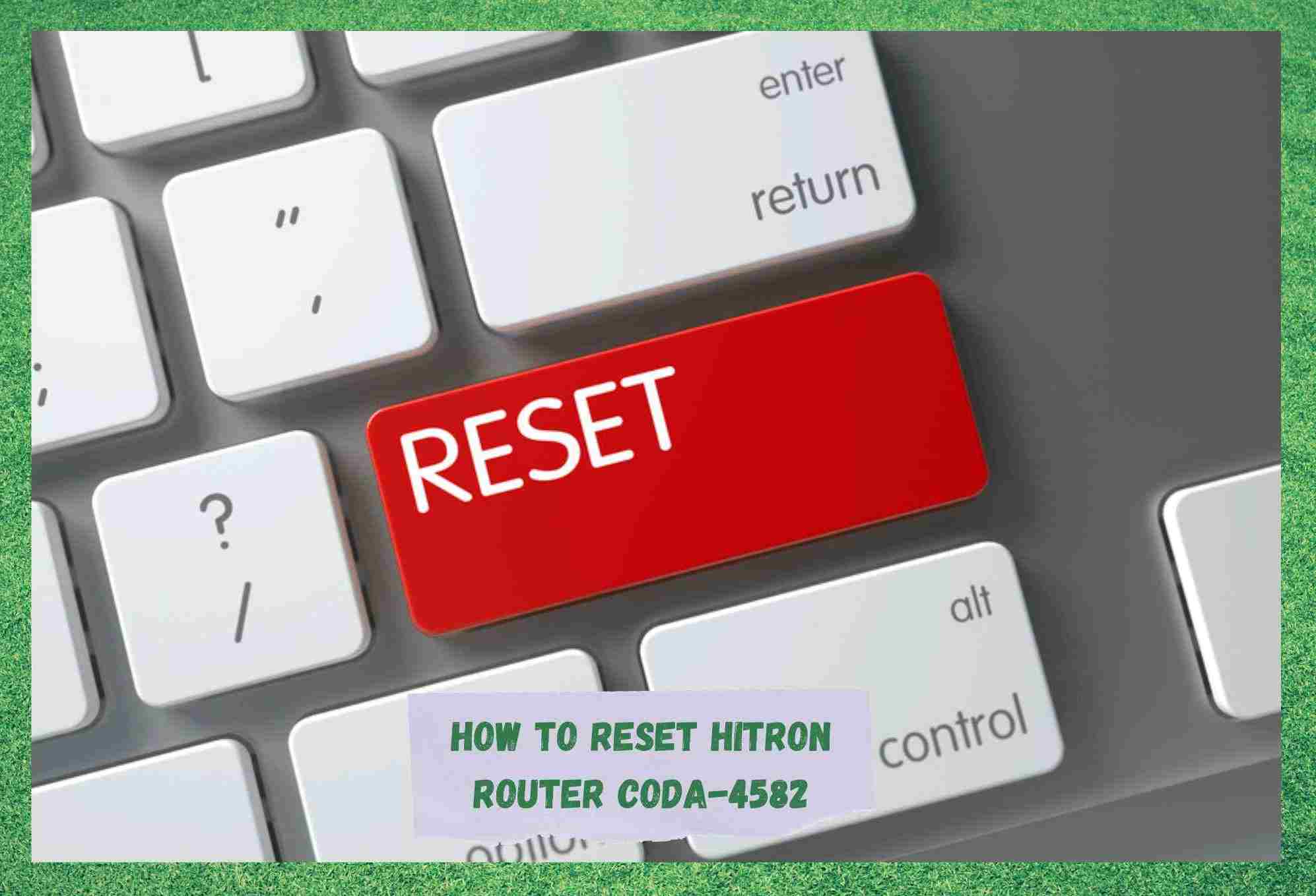 how to reset hitron router coda-4582how to reset hitron router coda-4582