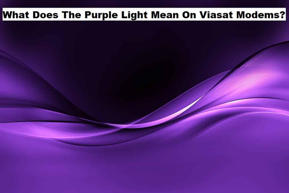 purple light on viasat modem