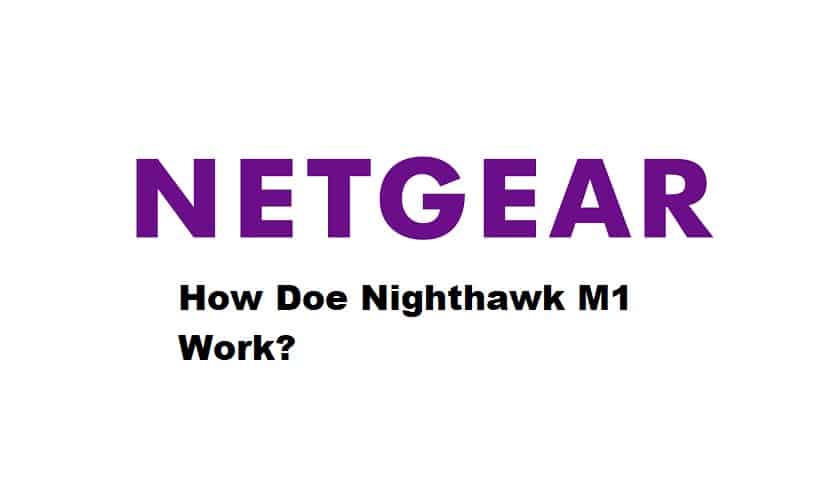 how does netgear nighthawk m1 work