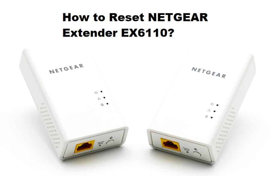 How to Reset NETGEAR Extender EX6110? (2 Easy Methods) - Internet