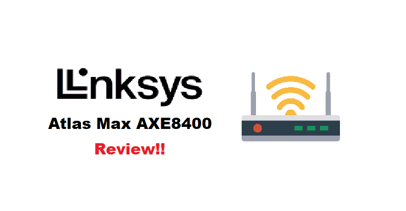 linksys atlas max axe8400 review