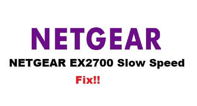 netgear ex2700 slow speed