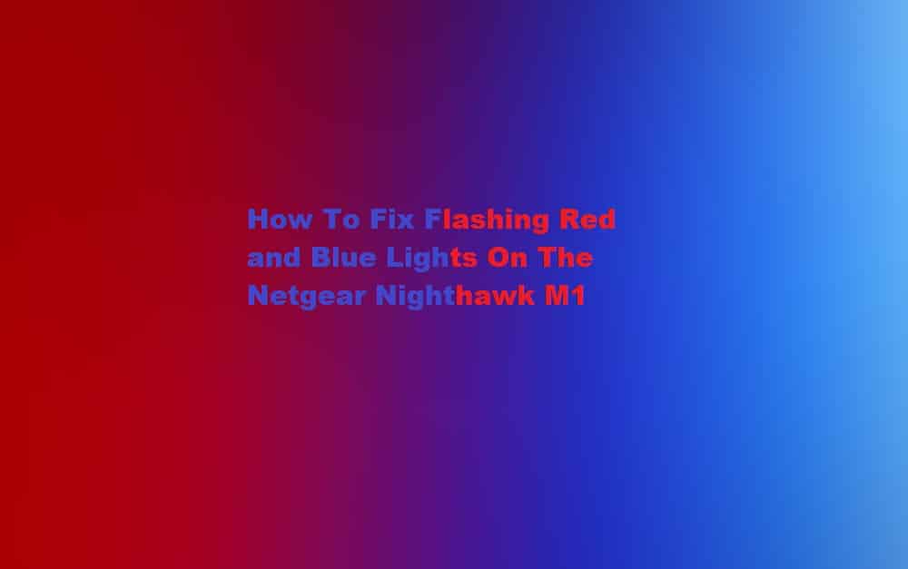 netgear nighthawk m1 flashing red and blue