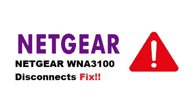 netgear wna3100 disconnects