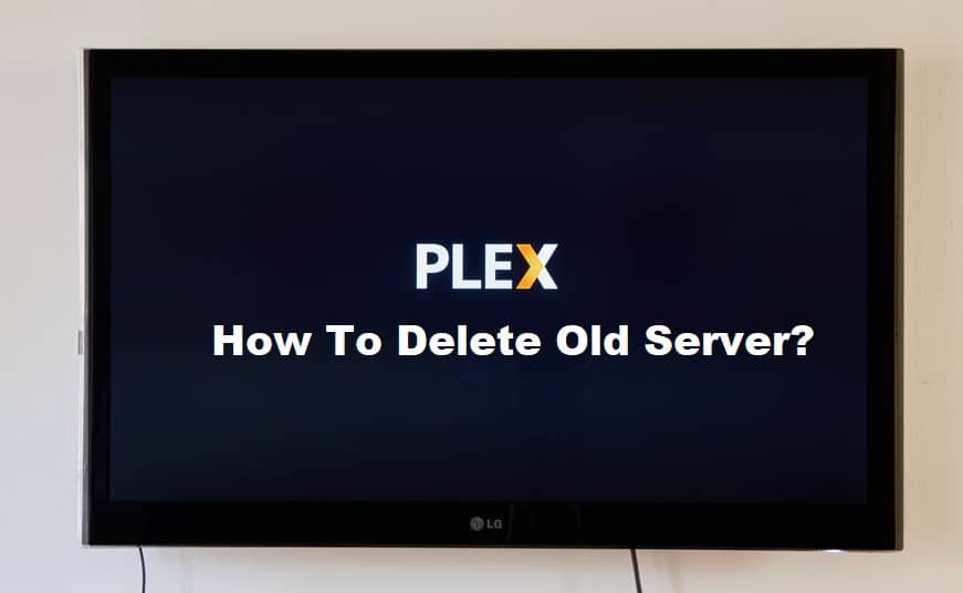 how to delete old plex server