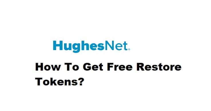 how to get free hughesnet restore tokens