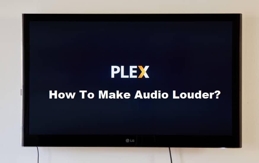 how to make plex audio louder