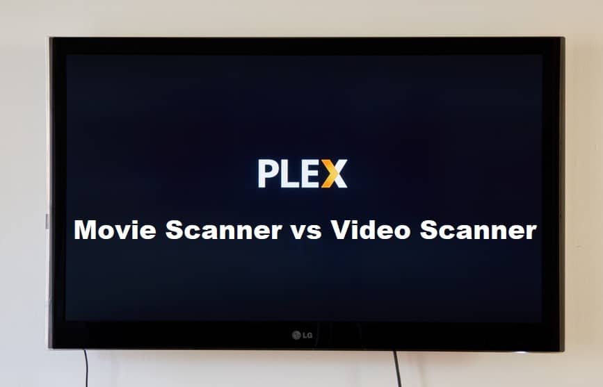 plex movie scanner vs video scanner