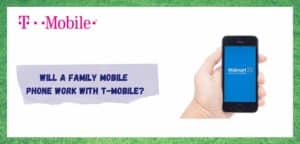 will a family mobile phone work with a tmobile sim