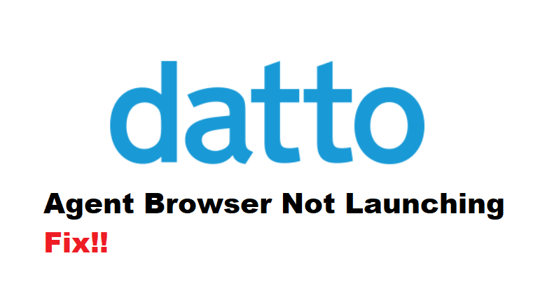 datto agent browser not launching