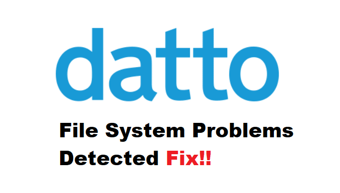 datto file system problems detected