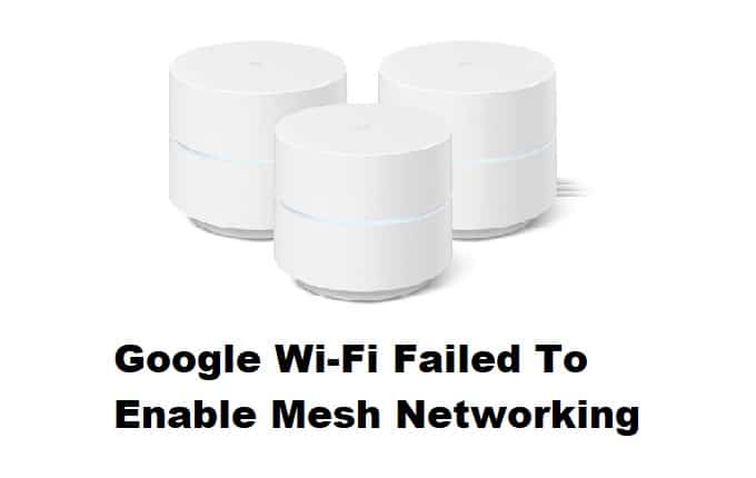 google wifi failed to enable mesh networking