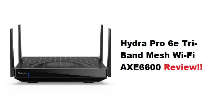 linksys hydra pro 6e tri-band mesh wifi axe6600 router review