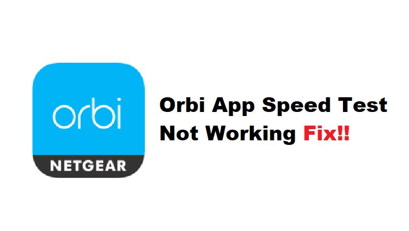 orbi app speed test not working
