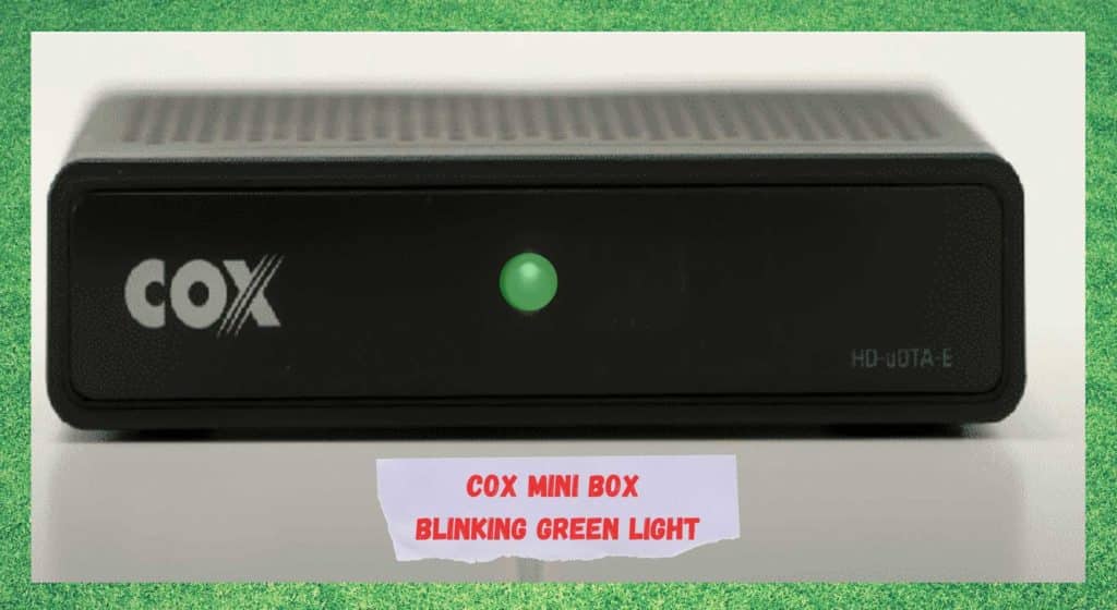 3 Ways To Fix Cox Mini Box Blinking Green Light Access Guide