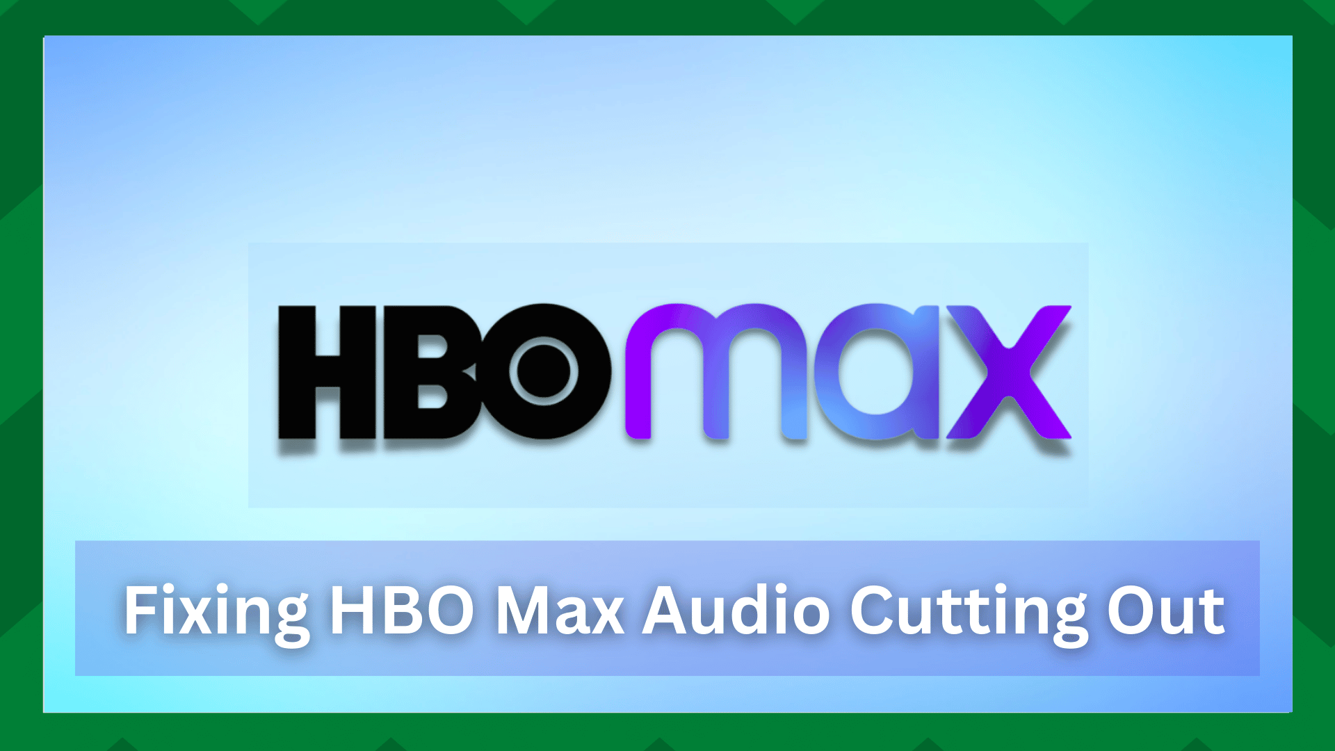 hbo max audio cutting out