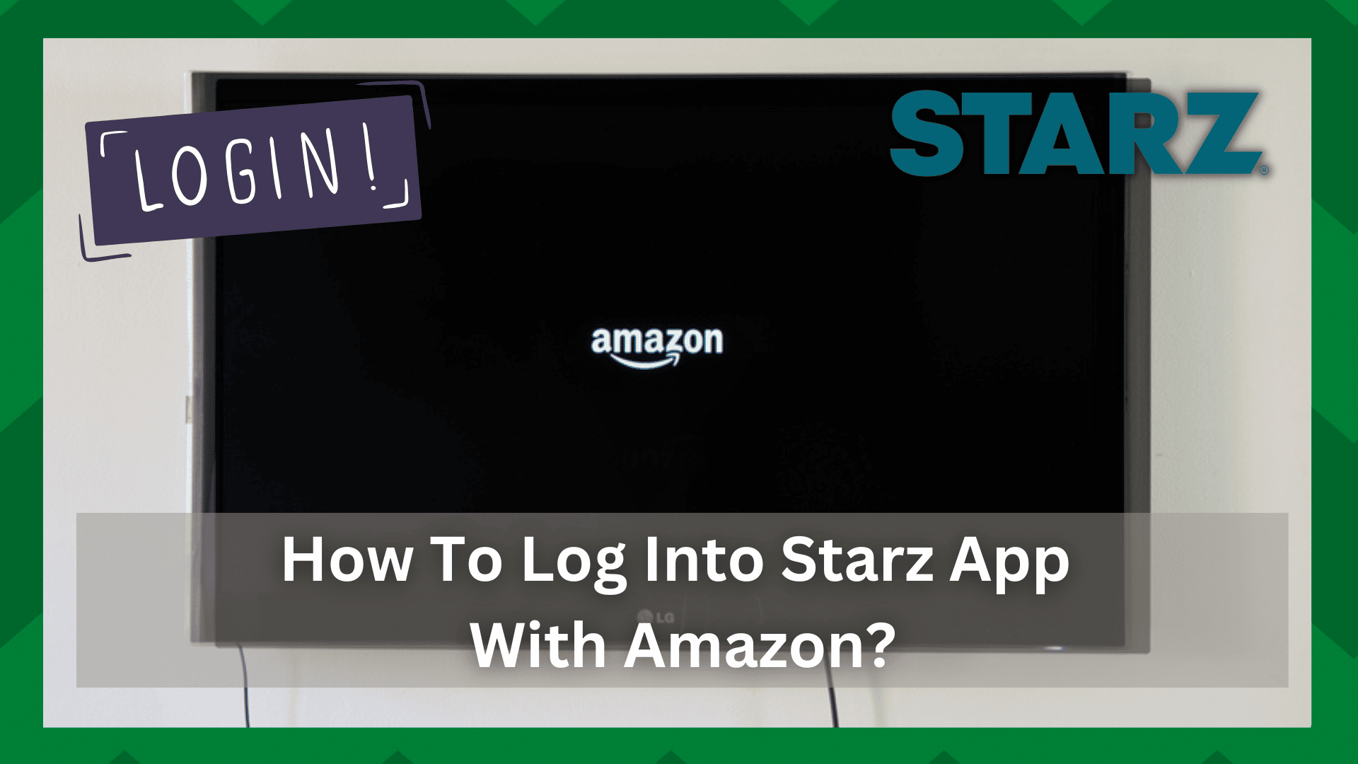 How To Log Into Starz App With Amazon In 10 Easy Steps