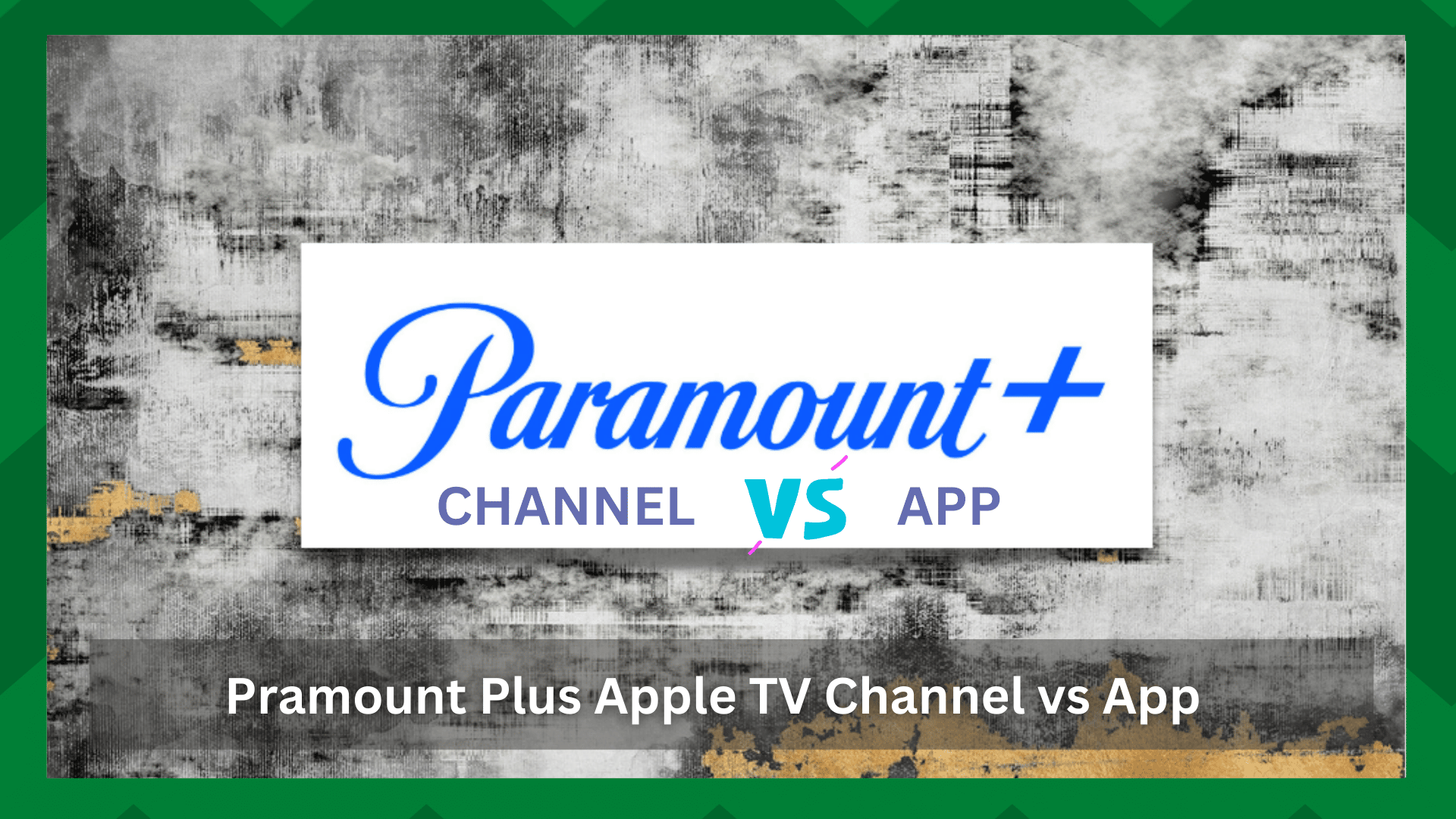 paramount plus apple tv channel vs app
