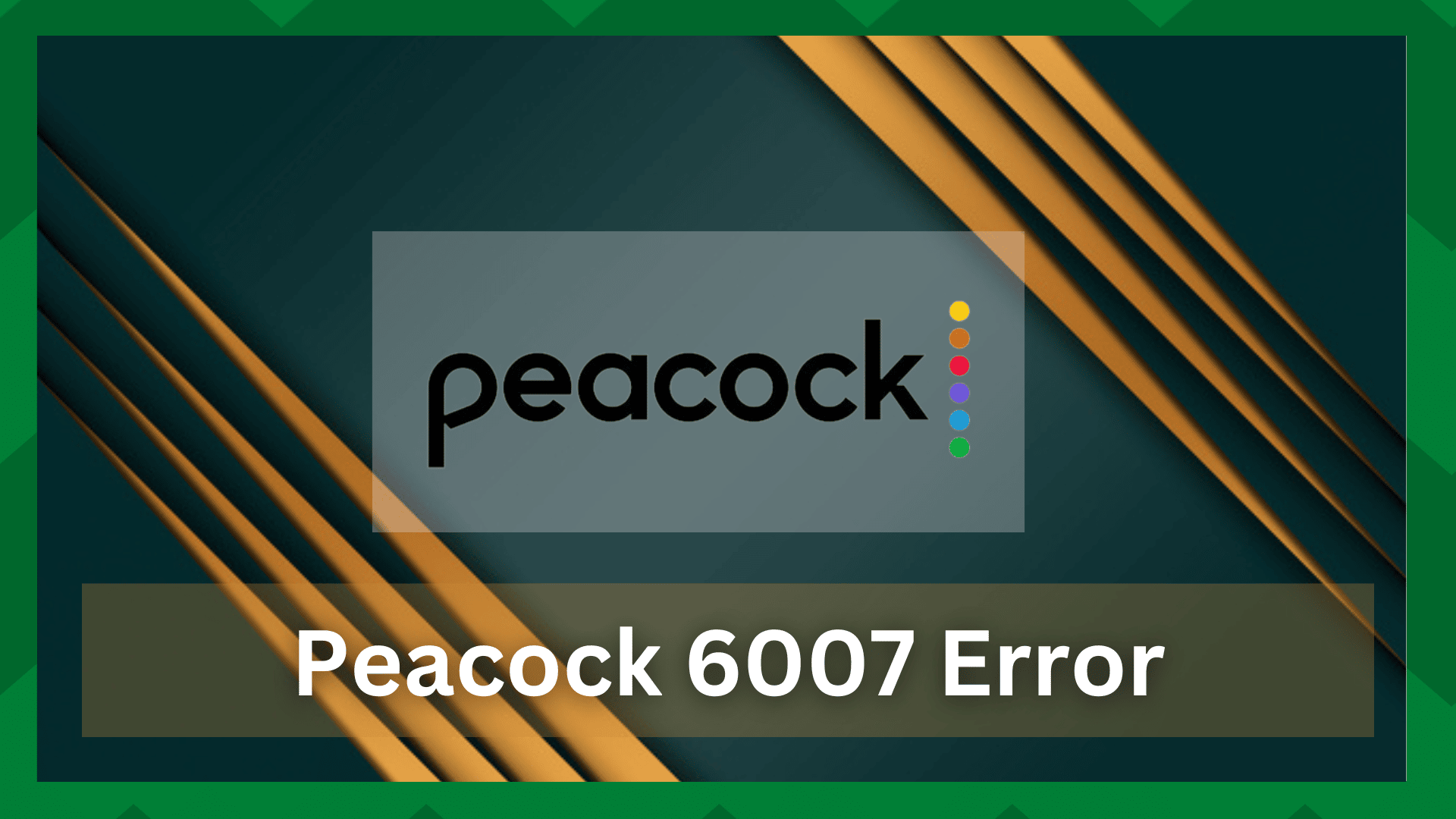 peacock 6007 error