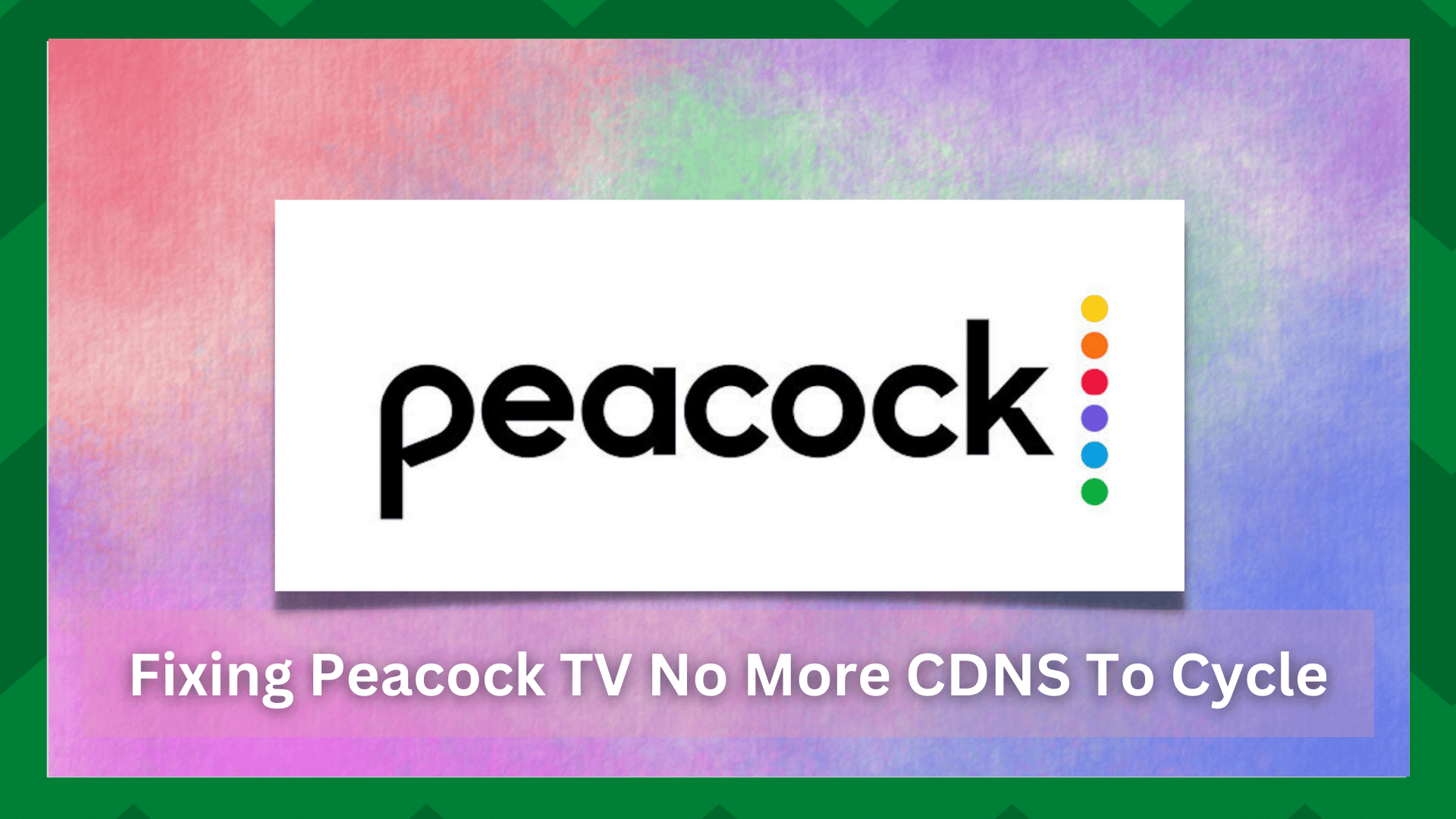 peacock tv no more cdns to cycle