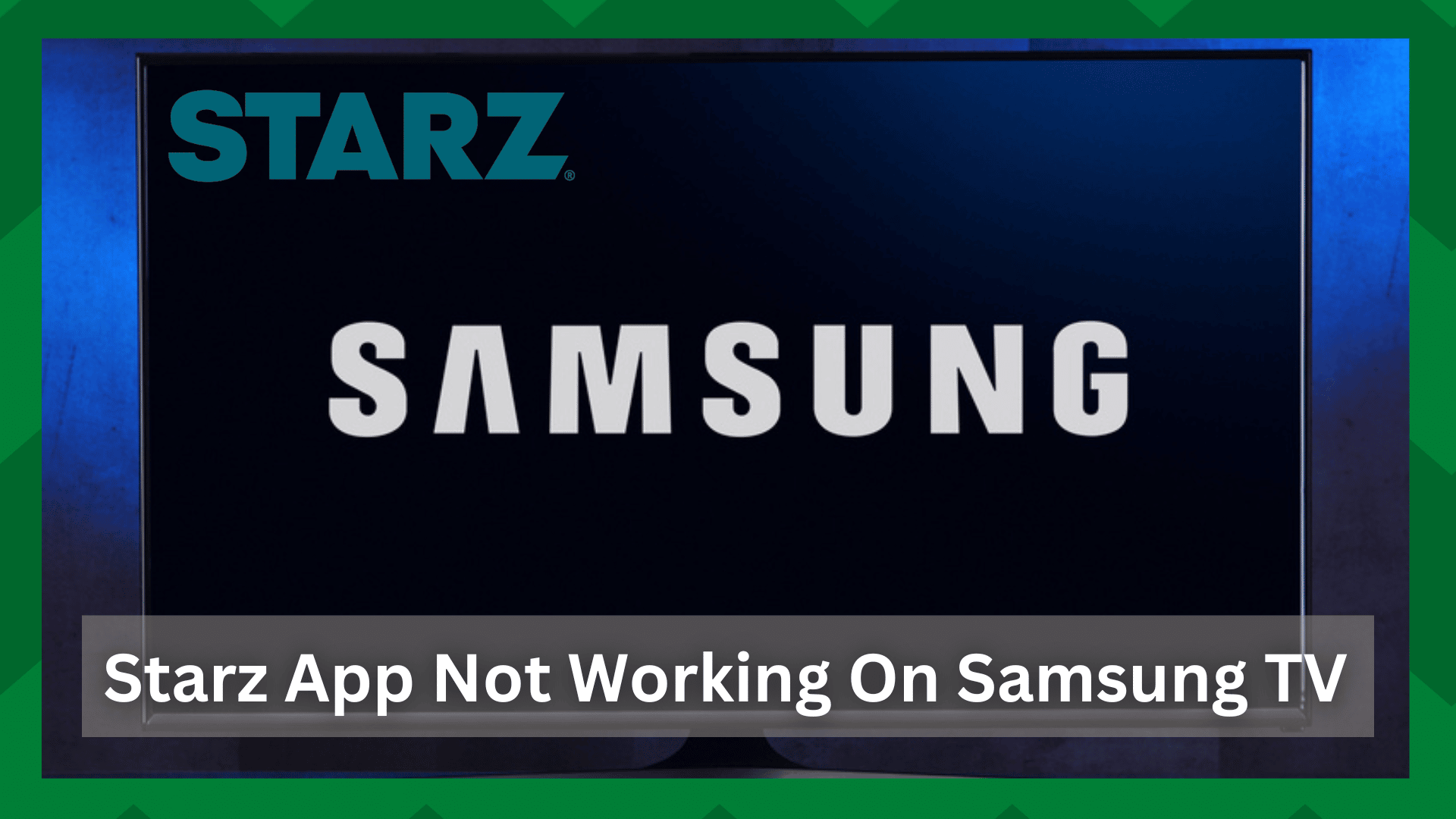starz app not working on samsung tv