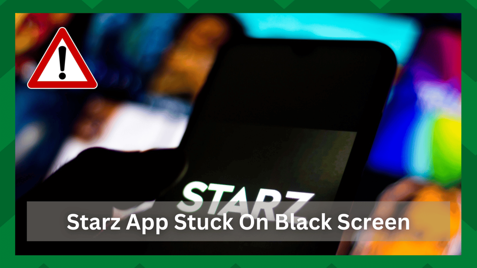 7 Ways To Fix Starz App Is Stuck On The Loading Screen