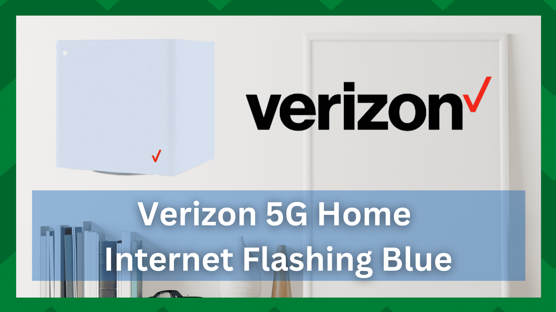 4 Quick Fixes For Verizon 5G Home Internet Flashing Blue - Internet