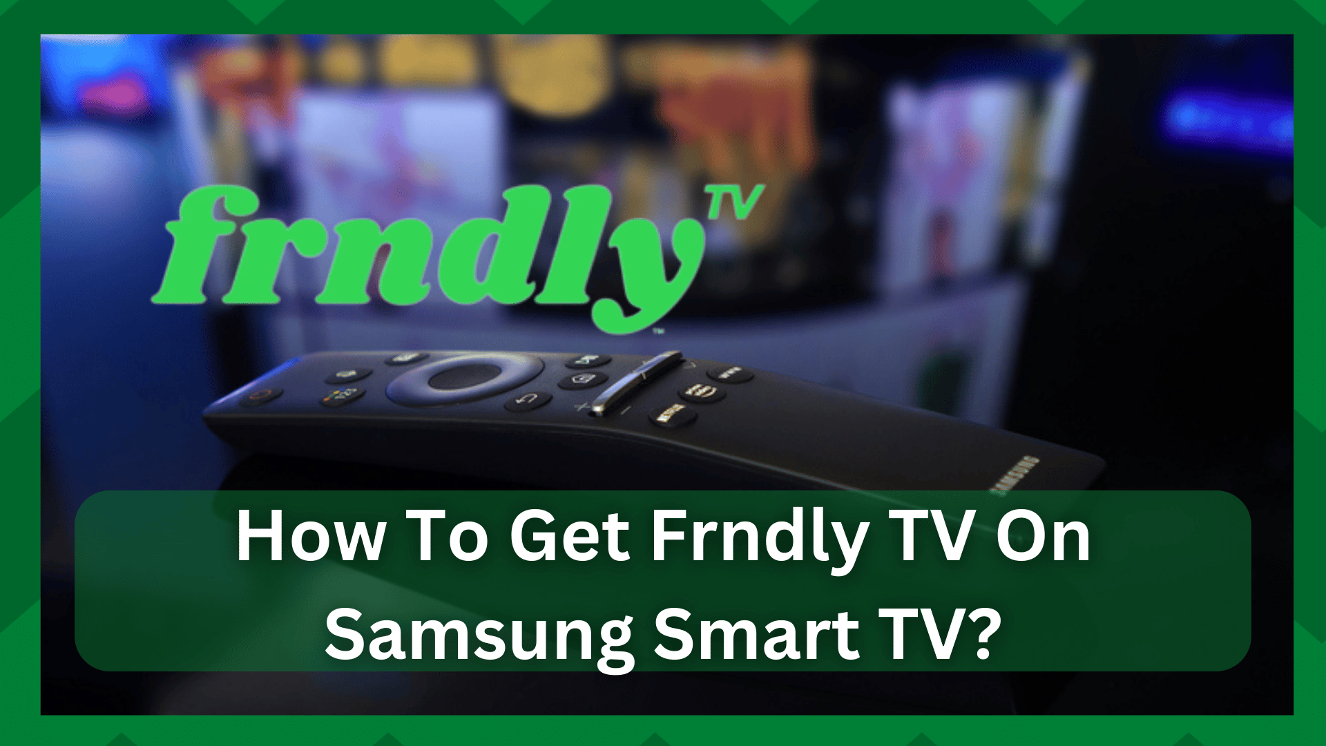 how to get frndly tv on samsung smart tv