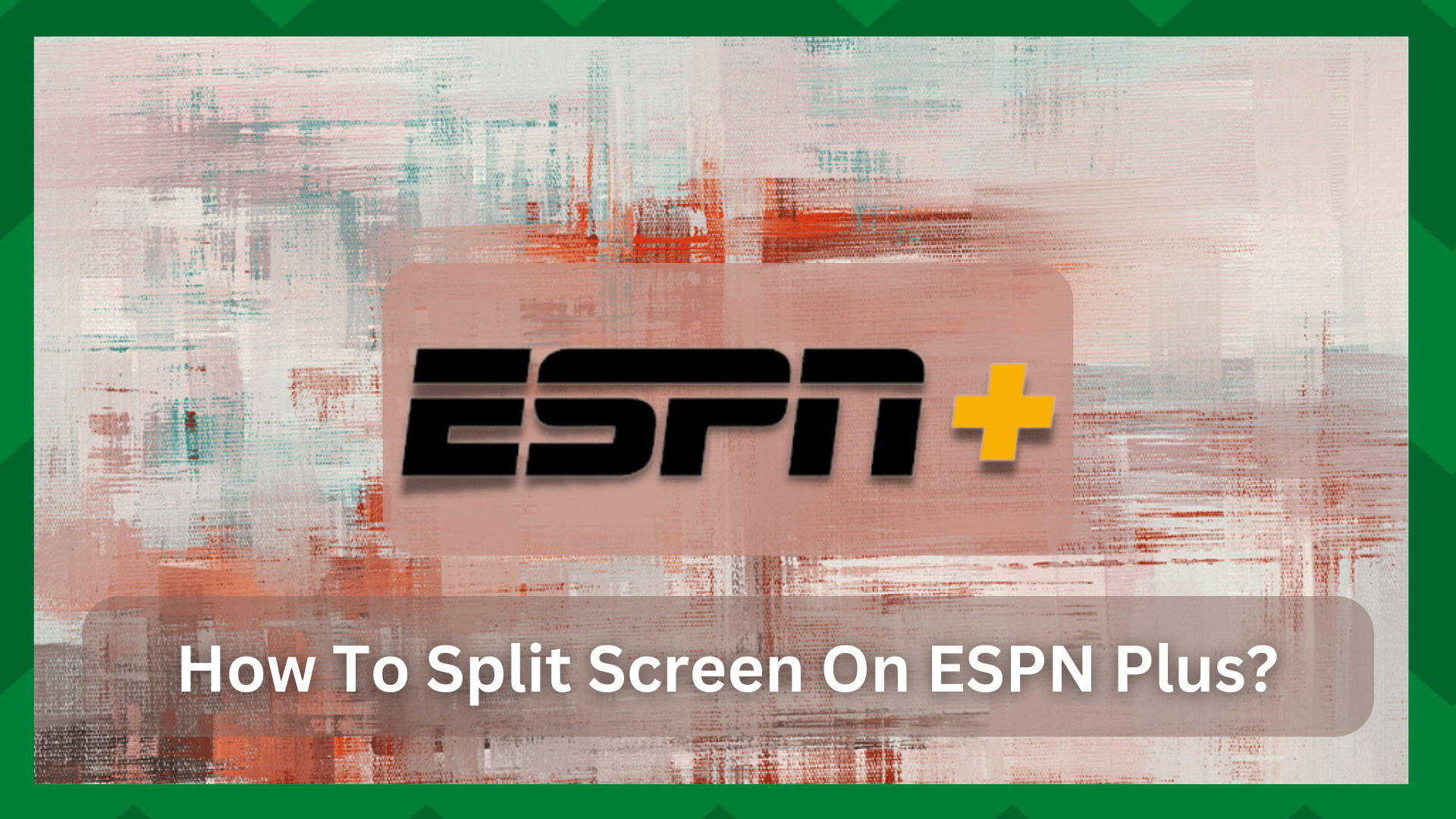 how to split screen on espn plus