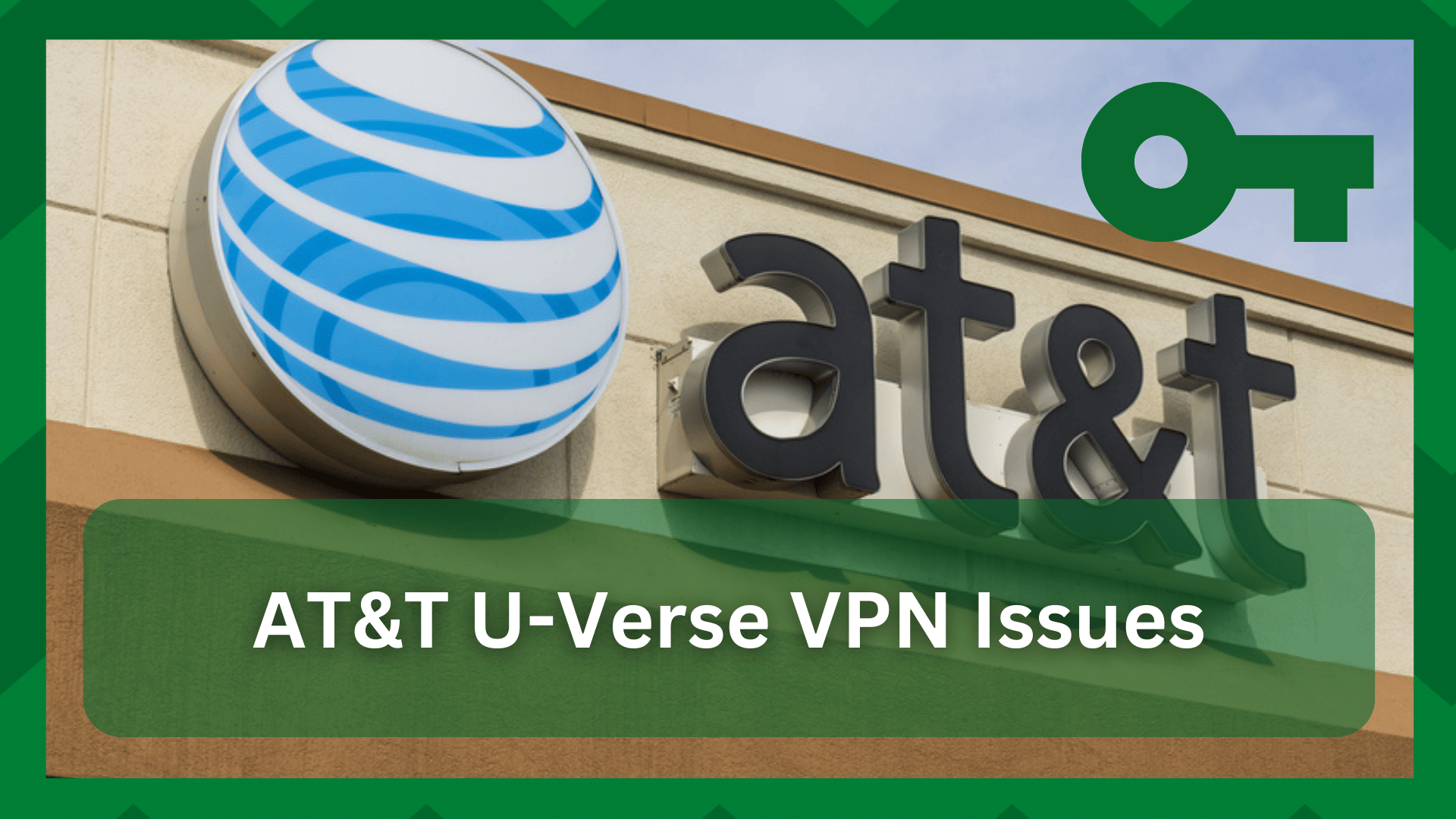 7 Common AT&T UVerse VPN Issues Access Guide