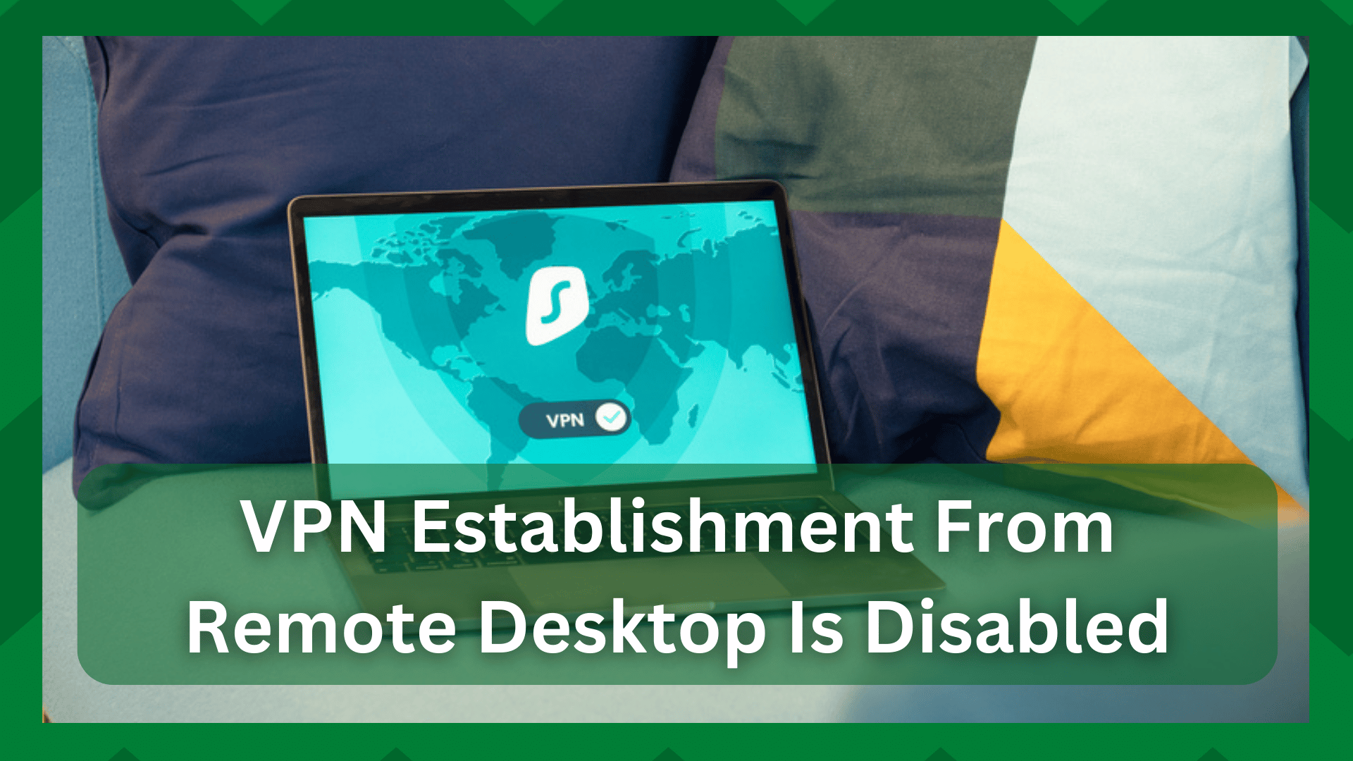 vpn establishment from remote desktop is disabled