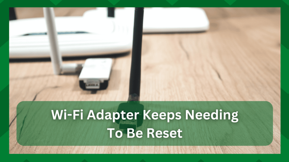 wifi adapter keeps needing to be reset