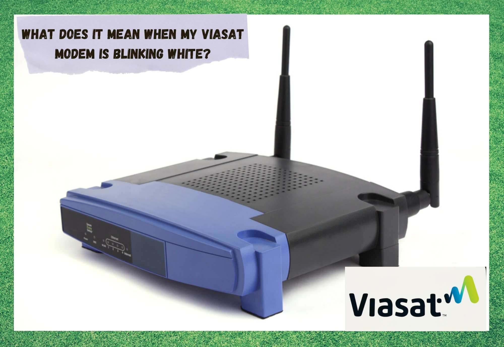 why is my viasat modem blinking white