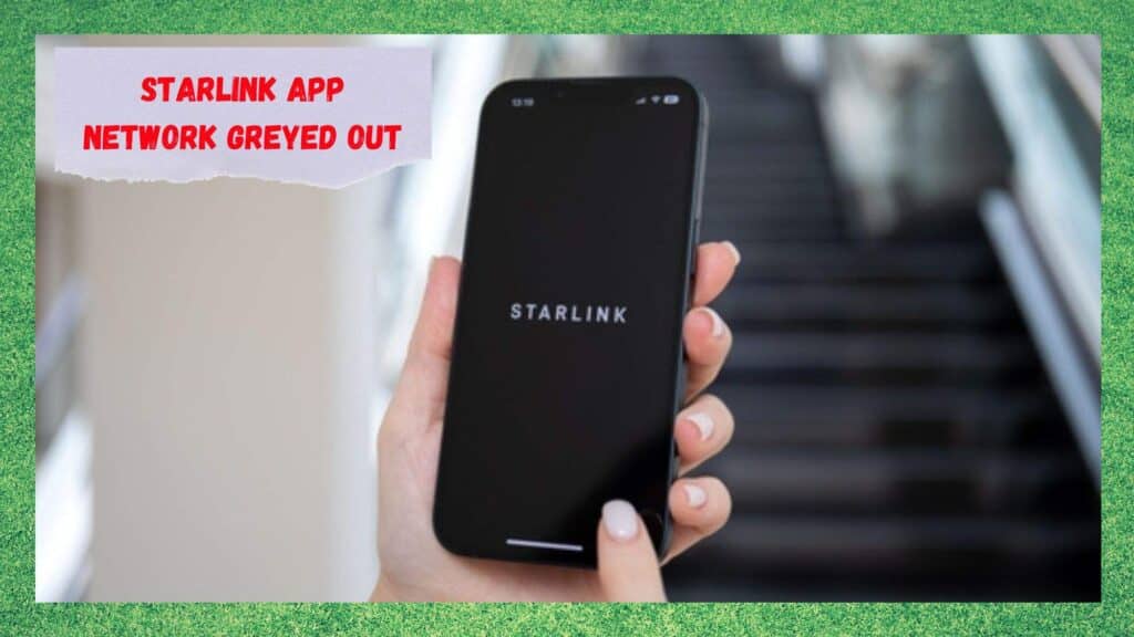 4-fixes-for-starlink-app-network-greyed-out-internet-access-guide